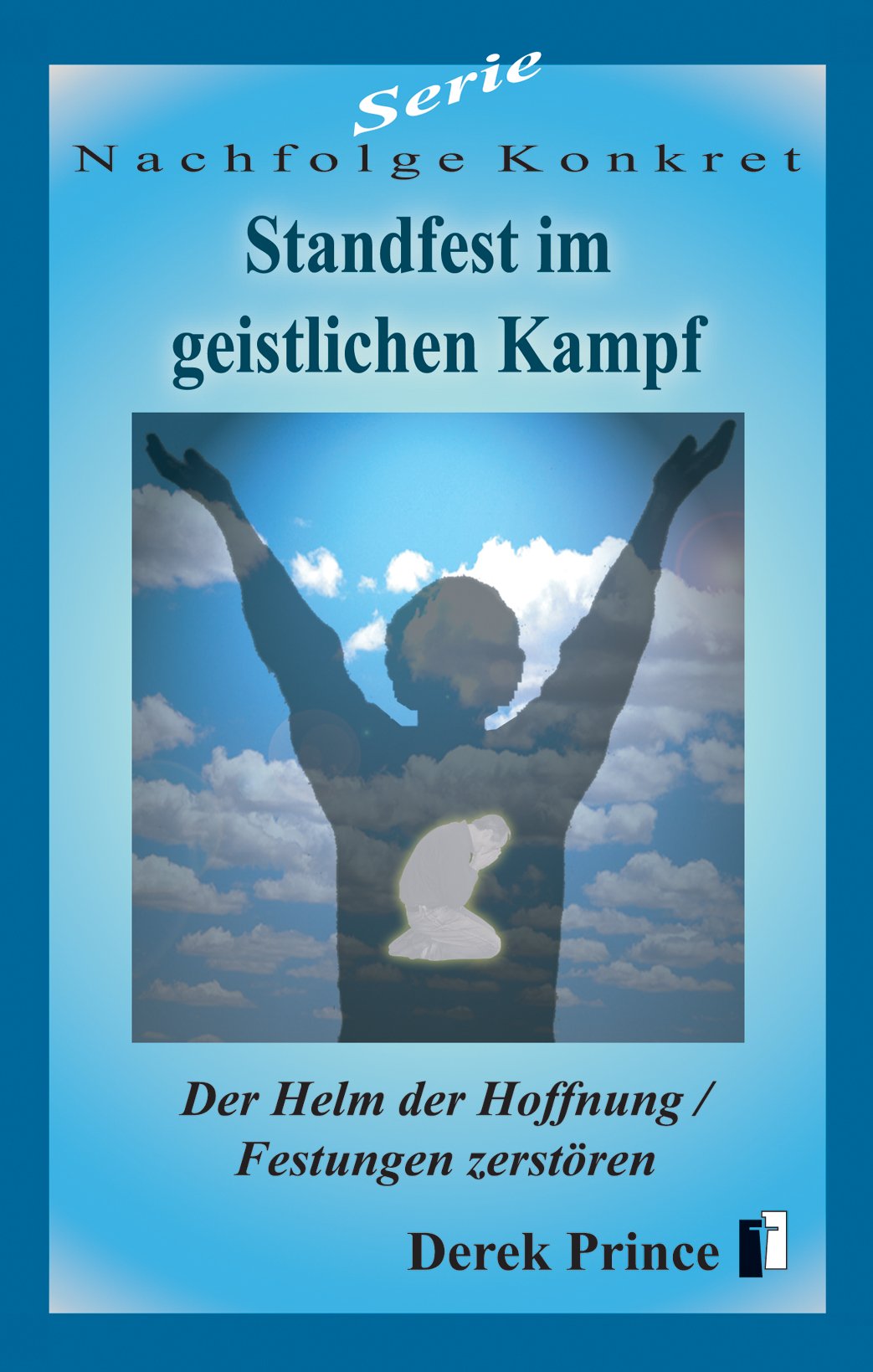 Serie Nachfolge Konkret: Standfest im geistlichen Kampf book