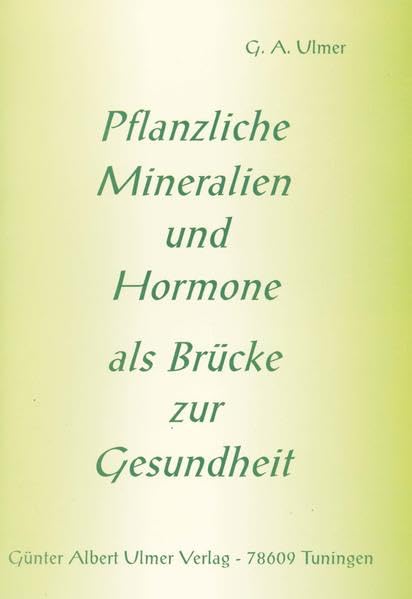 Pflanzliche Mineralien und Hormone als Brücke zur Gesundheit Leisure, Home & Garden