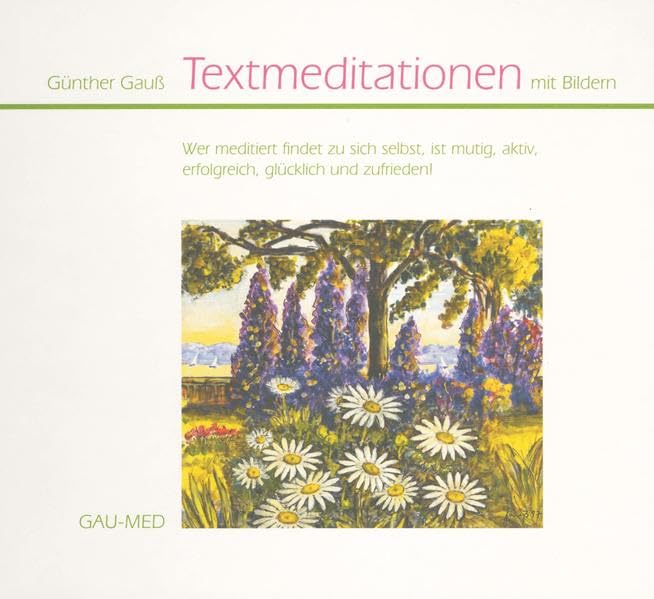 Textmeditationen - mit Bildern: Wer meditiert, findet zu sich selbst, ist mutig, aktiv, erfolgreich, glücklich und zufrieden! Business, Finance & Career