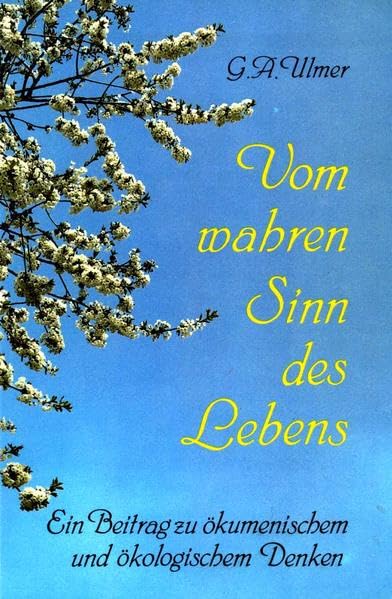 Vom wahren Sinn des Lebens: Ein Beitrag zu ökumenischem und ökologischem Denken Lifestyle