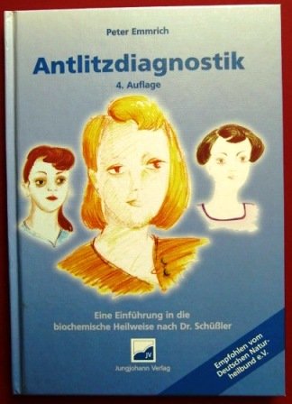 Antlitzdiagnostik. Eine Einführung in die biochemische Heilweise nach Dr. Schüssler Medicine