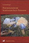 Psychologische Schüssler-Salz-Therapie. Biochemische Wahl der Mittel nach seelischen Gesichtspunkten Medicine