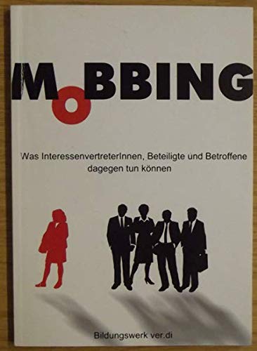 Mobbing: Was InteressenvertreterInnen, Beteiligte und Betroffene dagegen tun können Business, Finance & Career