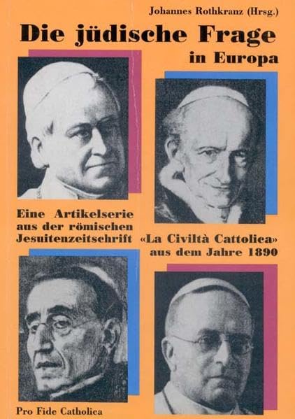 Die jüdische Frage in Europa: Eine Artikelserie aus der römischen Jesuitenzeitschrift "La Civiltà Cattolica" aus dem Jahre 1890: Eine ... "La Civiltà Cattolica" aus dem Jahre 1890 Religion & Esotericism