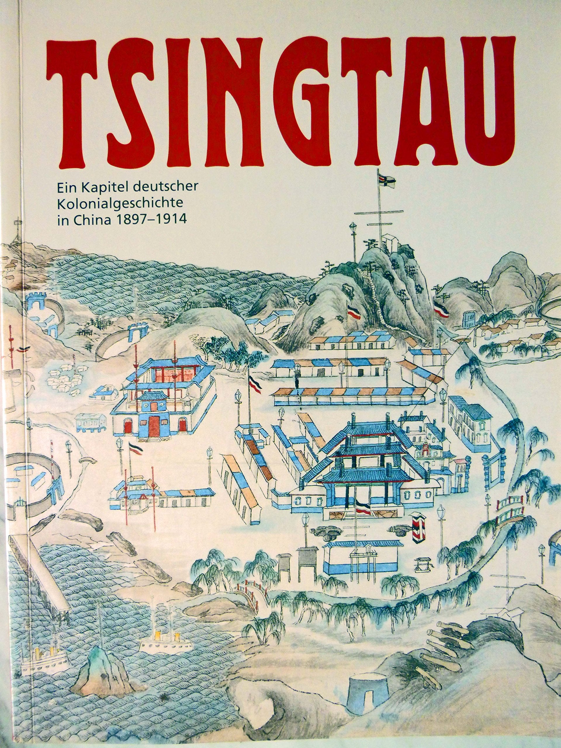 Tsingtau - Ein Kapitel deutscher Kolonialgeschichte in China 1897 - 1914 Professional & Reference Books