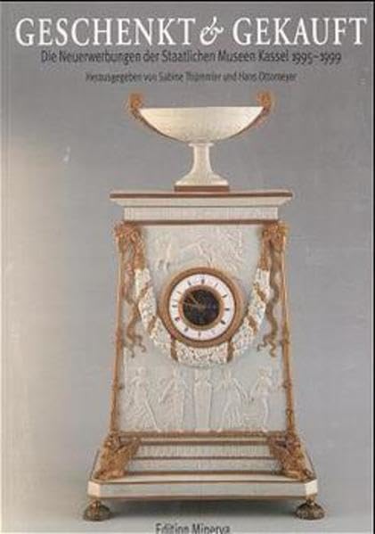 Geschenkt - Gekauft: Die staatlichen Neuerwerbungen der Museen Kassel 1995-1999 book