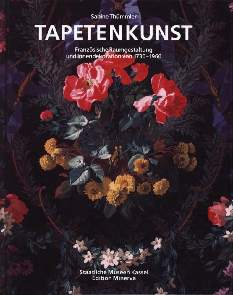 Tapetenkunst - Französische Raumgestaltung und Innendekoration von 1730 - 1960, Staatliche Museen Kassel Books