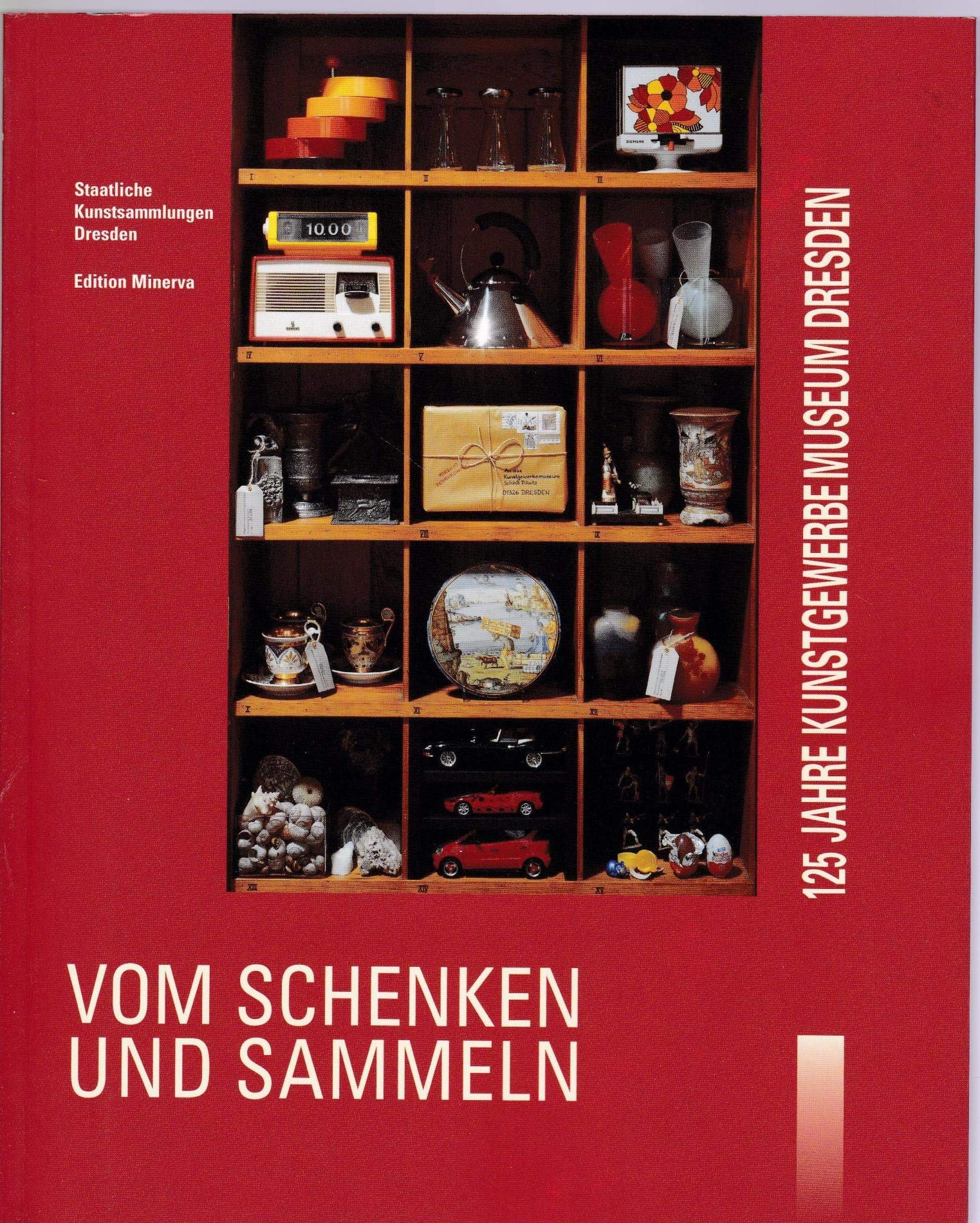 Vom Schenken und Sammeln: 125 Jahre Kunstgewerbemuseum Dresden: 125 Jahre Kunstgewerbemuseum Dresden. Katalog zur Ausstellung im Schloß Pillnitz in Dresden, 2001 Film, Art & Culture
