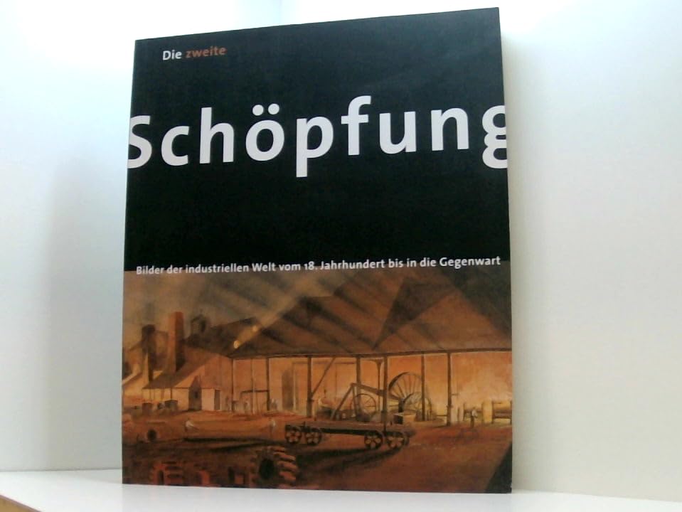 Die zweite Schöpfung: Bilder der industriellen Welt vom 18. Jahrhundert bis in die Gegenwart Film, Art & Culture
