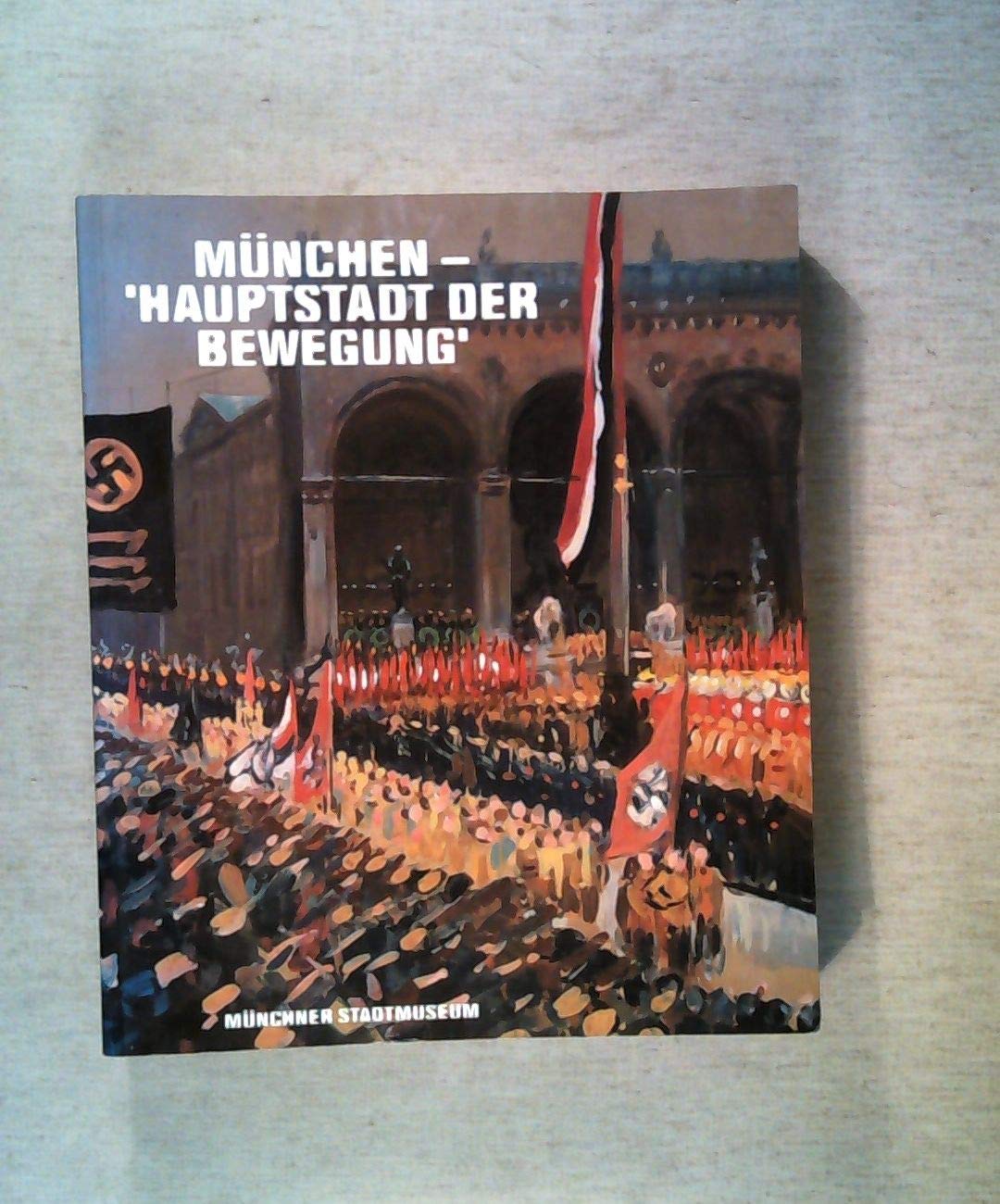 München - Hauptstadt der Bewegung: Bayerns Metropole und der Nationalsozialismus Film, Art & Culture