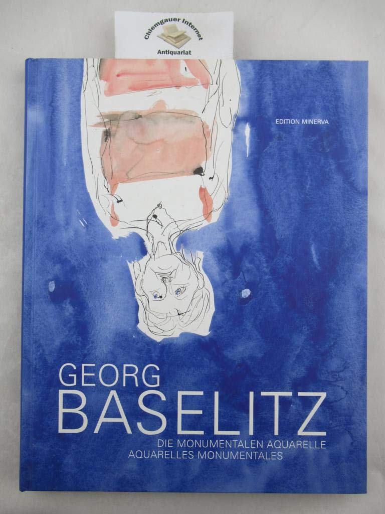 Georg Baselitz - Die monumentalen Aquarelle: Katalog zur Ausstellung in der Albertina Wien, 2003 u. in der FRAC Picardie, Amiens, 2004. Dtsch.-Französ. Film, Art & Culture