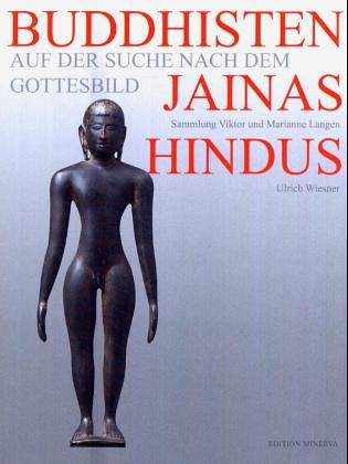 Buddhisten, Jainas, Hindus. Auf der Suche nach dem Gottesbild: Auf der Suche nach dem Gottesbild. Die Sammlung Viktor und Marianne Langen. Katalog zur ... für Völkerkunde, Köln, 2005 Film, Art & Culture
