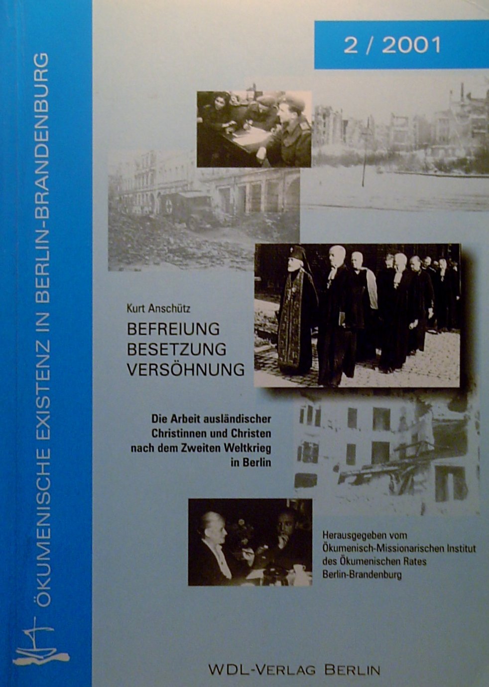 Befreiung - Besetzung - Versöhnung: Die Arbeit ausländischer Christinnen und Christen nach dem Zweiten Weltkrieg in Berlin Politics & History
