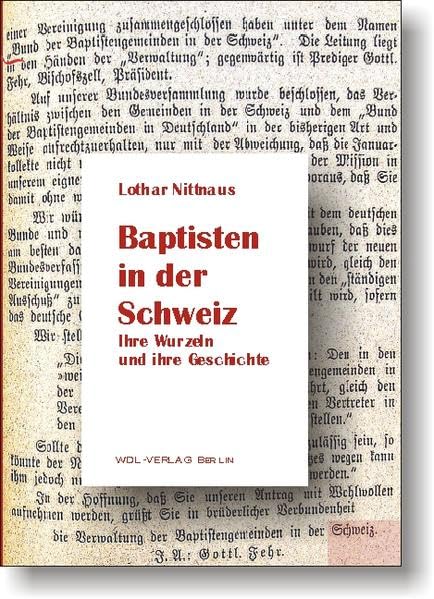 Baptisten in der Schweiz: Ihre Wurzeln und ihre Geschichte Religion & Esotericism