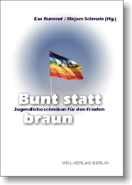 Bunt statt braun: Jugendliche schreiben für den Frieden Novels & Short Stories