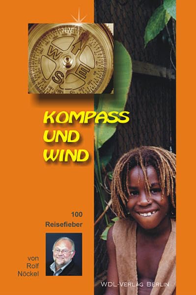 Kompass und Wind: 100 Reisefieber von Rolf Nöckel Leisure, Home & Garden