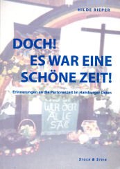 Doch! Es war eine schöne Zeit! Erinnerungen an die Pastorenzeit im Hamburger Osten Memories