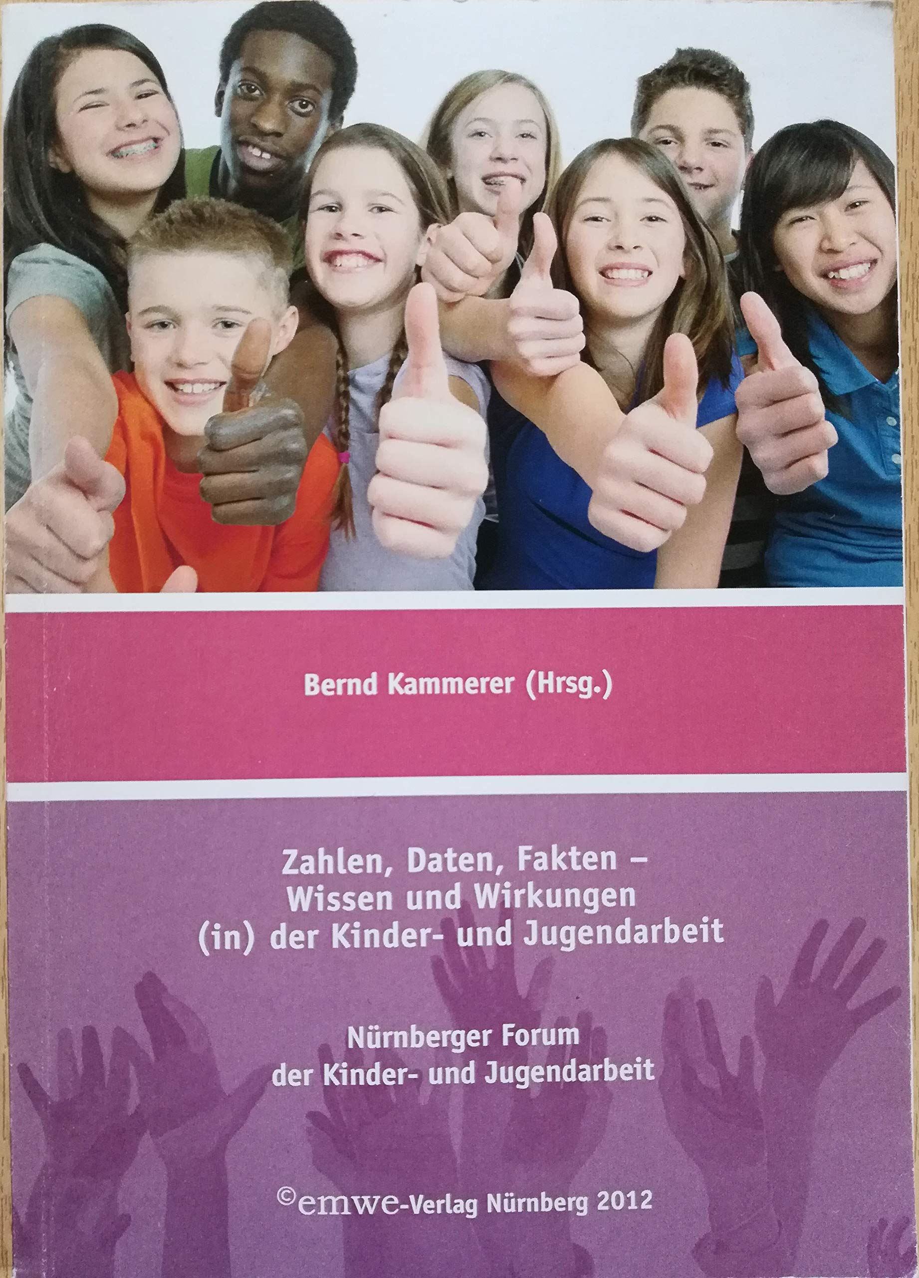 Zahlen, Daten, Fakten – Wissen und Wirkungen (in) der Kinder- und Jugendarbeit: Nürnberger Forum der Kinder- und Jugendarbeit 2011 Law