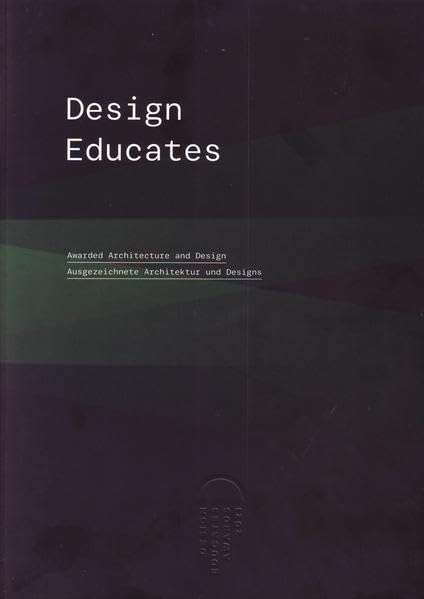 Design Educates: Awarded Architecture and Design - Ausgezeichnete Architektur und Designs Architecture