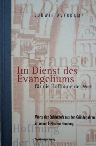 Im Dienst des Evangeliums - für die Hoffnung der Welt. Worte des Erzbischofs aus den Gründerjahren im neuen Erzbistum Hamburg Books