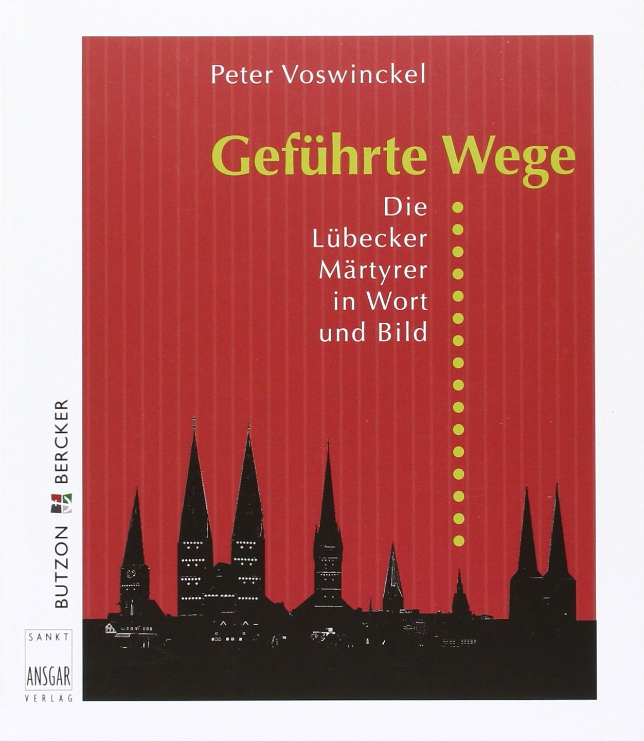 Geführte Wege: Die Lübecker Märtyrer in Wort und Bild Religion & Esotericism