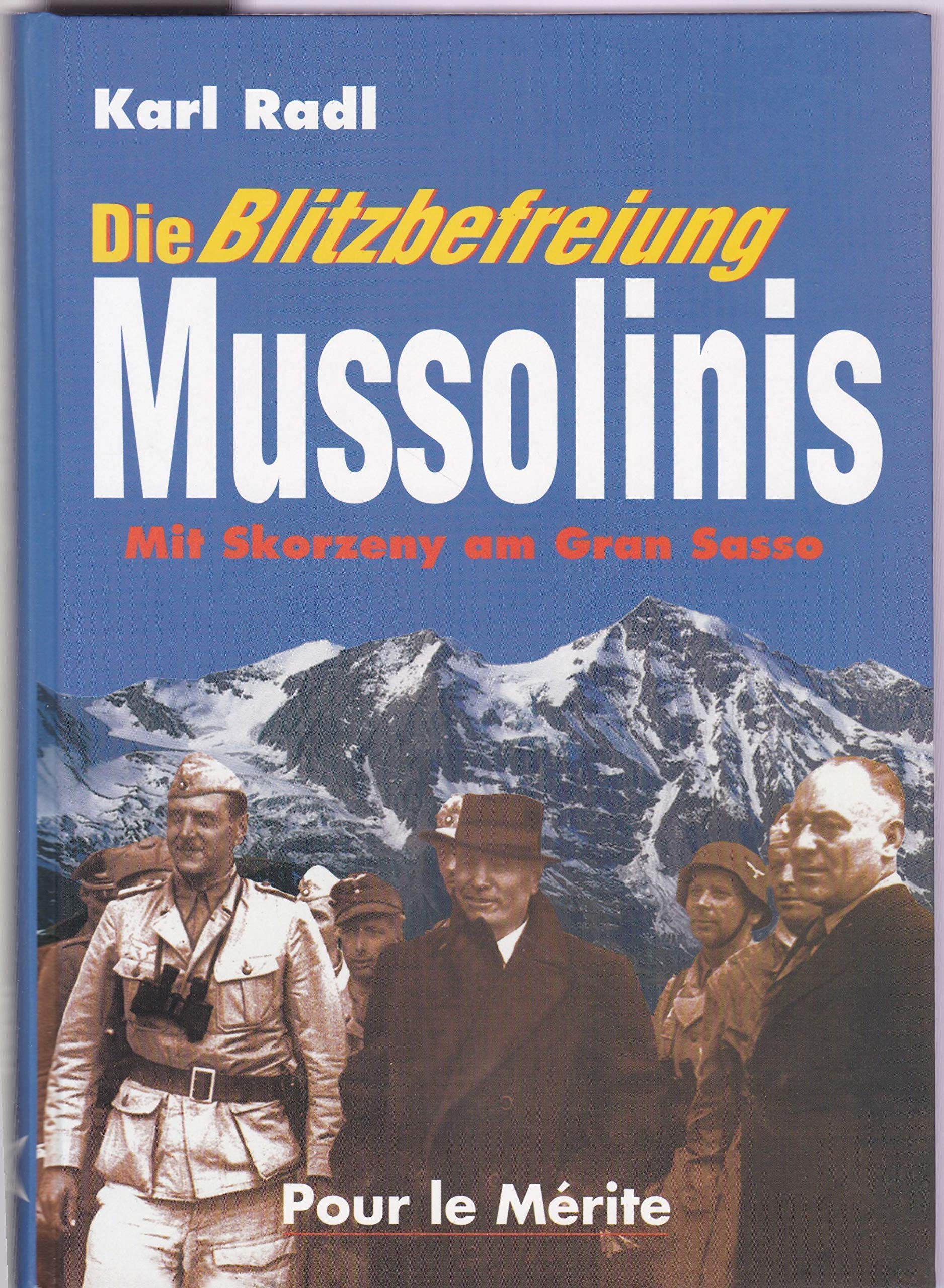 Die Blitzbefreiung Mussolinis: Mit Skorzeny am Gran Sasso Politics & History