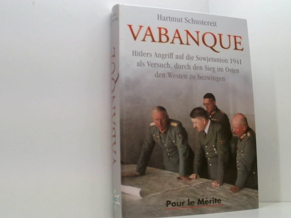 Vabanque: Hitlers Angriff auf die Sowjetunion 1941 als Versuch, durch den Sieg im Osten den Westen zu bezwingen Politics & History