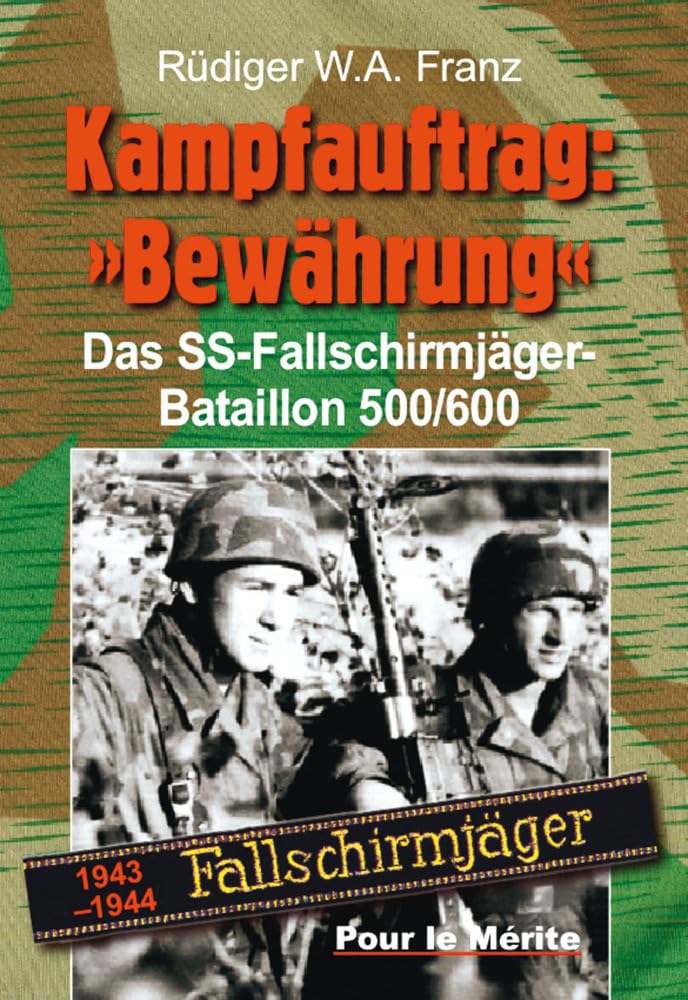 Kampfauftrag: "Bewährung": Das SS-Fallschirmjäger-Bataillon 500/600 1943-1944 Politics & History