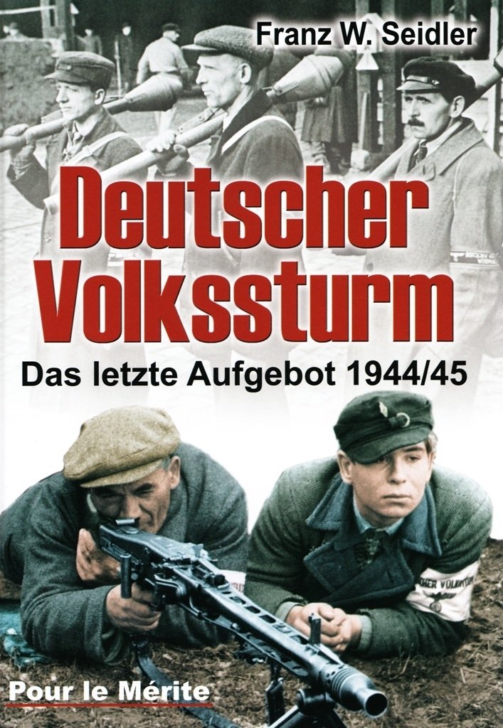 Deutscher Volkssturm: Das letzte Aufgebot 1944/45 Politics & History