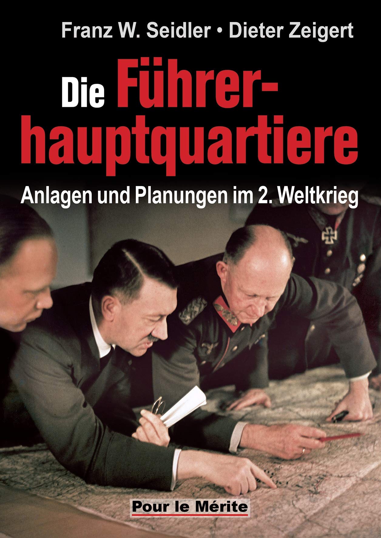 Die Führerhauptquartiere - Anlagen und Planungen im 2. Weltkrieg German history