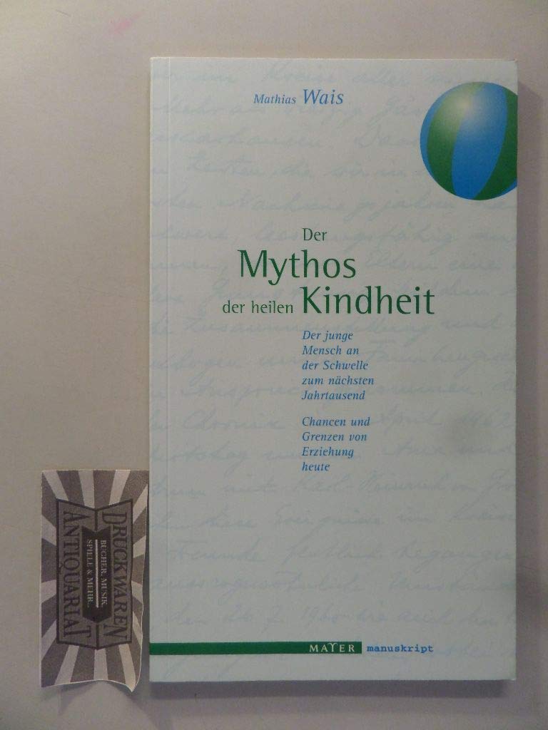 Der Mythos der heilen Kindheit - Der junge Mensch an der Schwelle zum nächsten Jahrtausend: Chancen und Grenzen von Erziehung heute Books