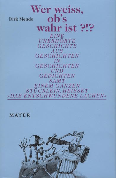 Wer weiss, ob's wahr ist: Eine unerhörte Geschichte aus Geschichten in Geschichten und Gedichten samt einem ganzen Stücklein, heißet „Das entschwundene Lachen“ Contemporary literature Books