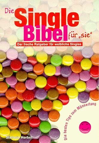 Die Single-Bibel für sie. der freche Ratgeber für weibliche Singles (mit Tipps zum Männerfang) Books