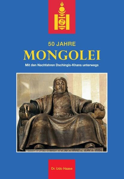50 Jahre Mongolei: Mit den Nachfahren Dschingis-Khans unterwegs Books
