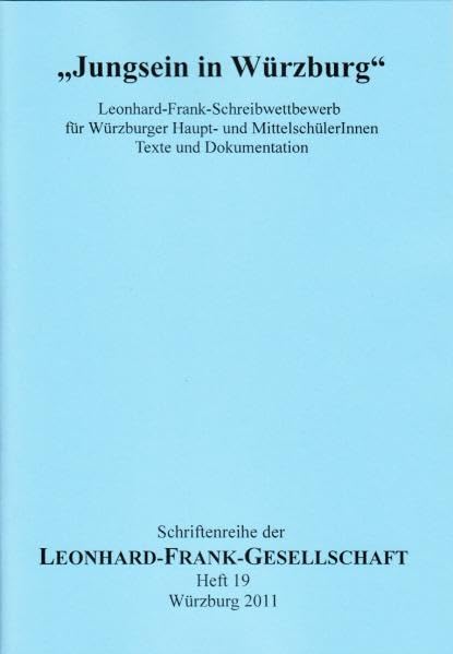 "Jungsein in Würzburg": Leonhard-Frank-Schreibwettbewerg für Würzburger Haupt- und MittelschülerInnen. Texte und Dokumentation. (Schriftenreihe der Leonhard-Frank-Gesellschaft) Poetry