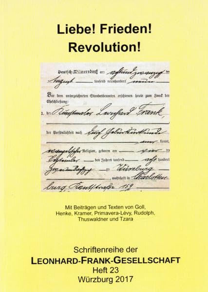 Liebe! Frieden! Revolution!: Mit Beiträgen und Texten von Goll, Henke, Kramer, Primavera-Lévy, Rudolph, Thuswaldner und Tzara (Schriftenreihe der Leonhard-Frank-Gesellschaft) Books
