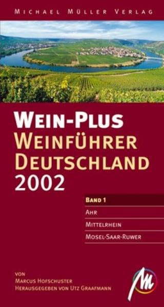 Wein-Plus Weinführer Deutschland 2002. Ahr, Mittelrhein, Mosel-Saar-Ruwer: Der unabhängige Wegweiser zu Weinen von über 500 führenden Erzeugern ... zu Weinen von über 500 führenden Erzeugern) Cooking & Enjoying