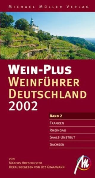 Wein-Plus Weinführer Deutschland 2002. Franken, Rheingau, Saale-Unstrut, Sachsen Cooking & Enjoying