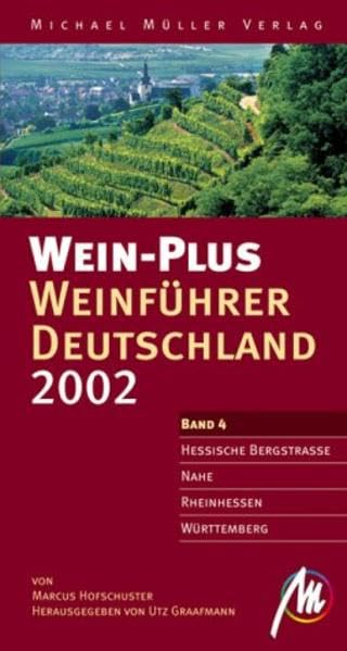 Wein-Plus Weinführer Deutschland 2002. Hessische Bergstrasse, Nahe, Rheinhessen, Württemberg: Der unabhängige Wegweiser zu Weinen von über 500 ... zu Weinen von über 500 führenden Erzeugern) Cooking & Enjoying
