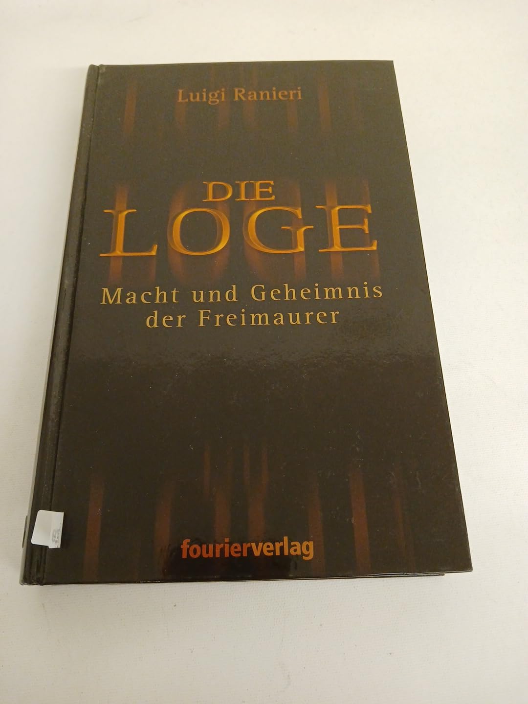 Die Loge. Macht und Geheimnis der Freimaurer Religion & Esotericism