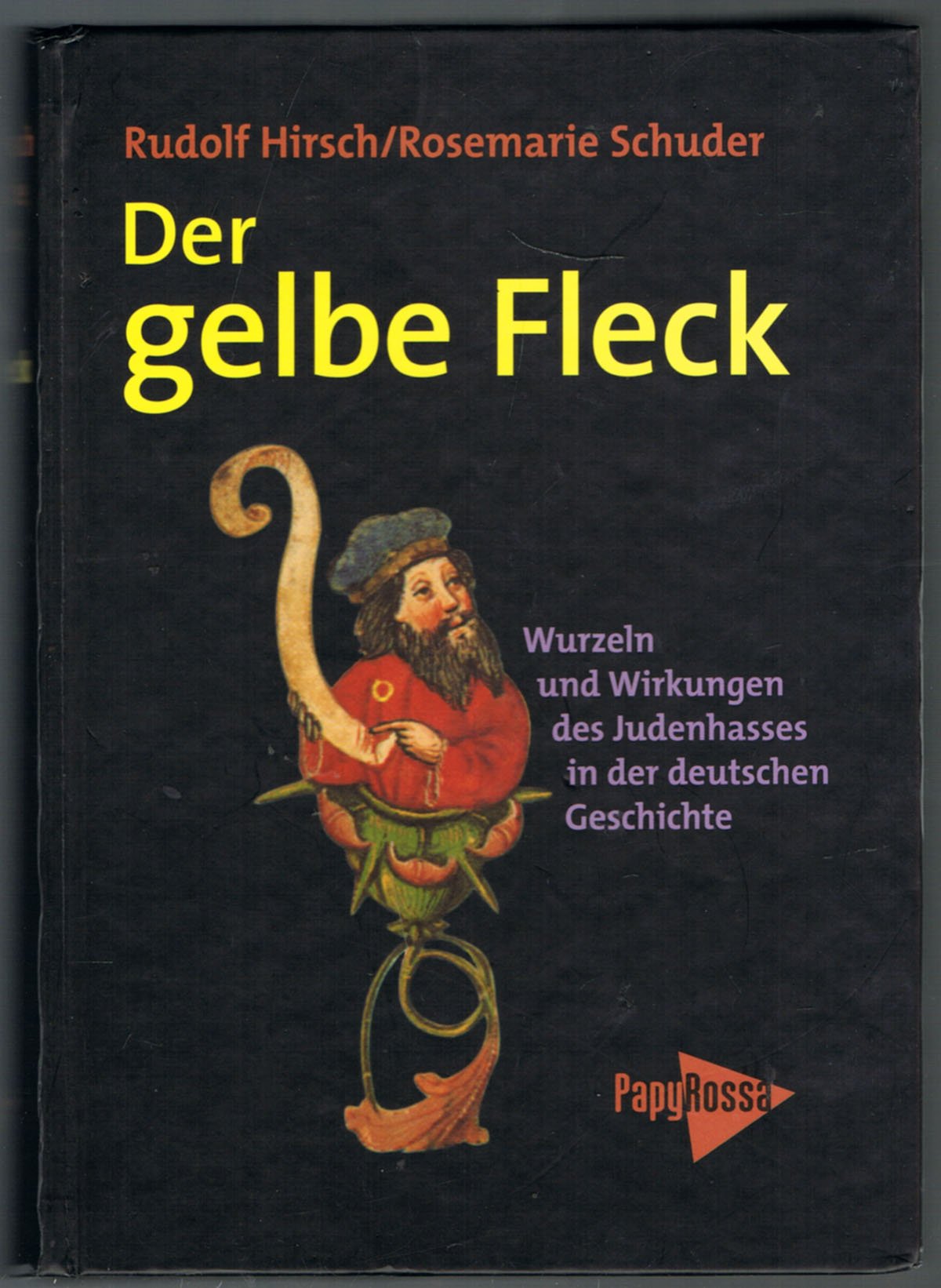 Der Gelbe Fleck. Wurzeln Und Wirkungen Des Judenhasses in Der Deutschen Geschichte Books