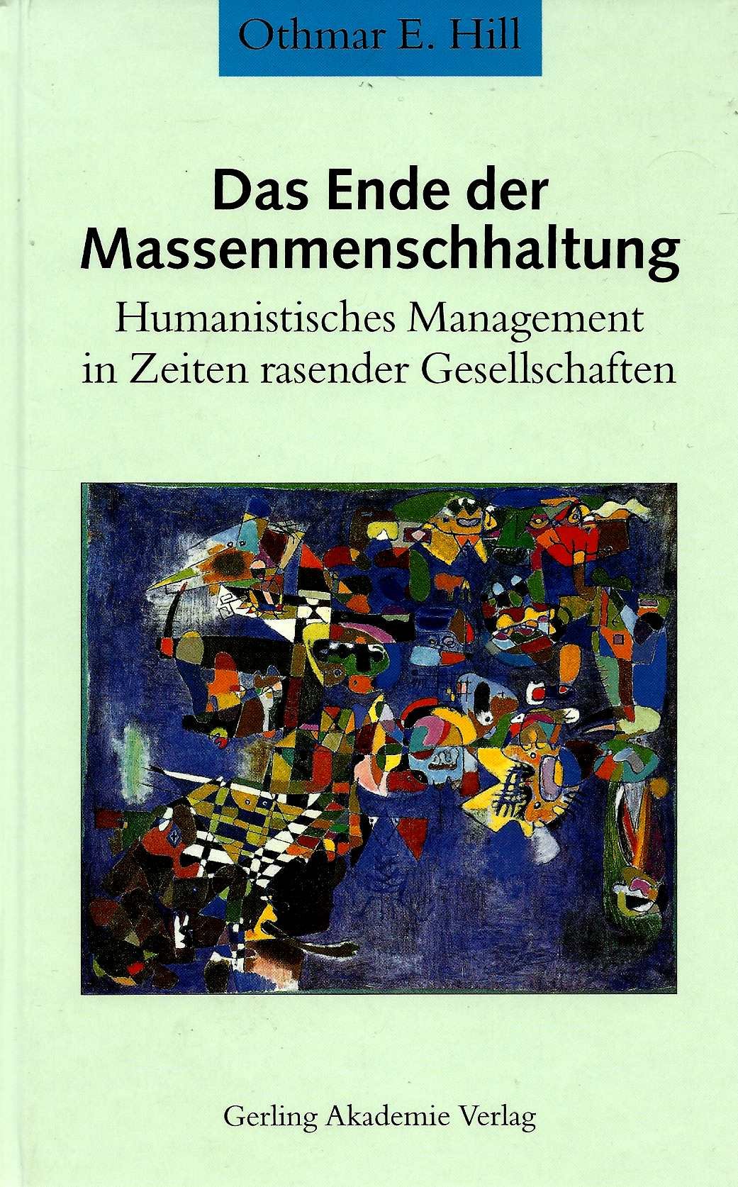 Das Ende der Massenmenschhaltung. Humanistisches Management in Zeiten rasender Gesellschaften Politics & History