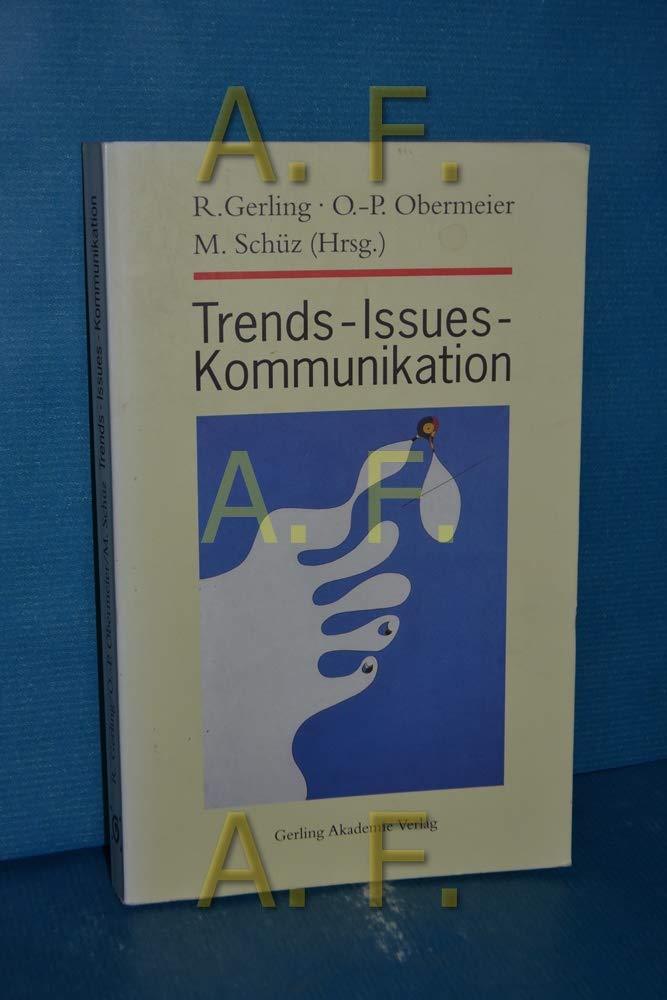 Trends - Issues - Kommunikation. Unternehmensstrategien im Umgang mit Neuem Business, Finance & Career