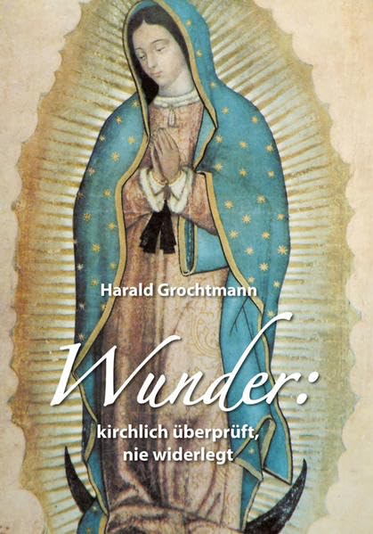 Wunder: kirchlich überprüft, nie widerlegt Philosophy