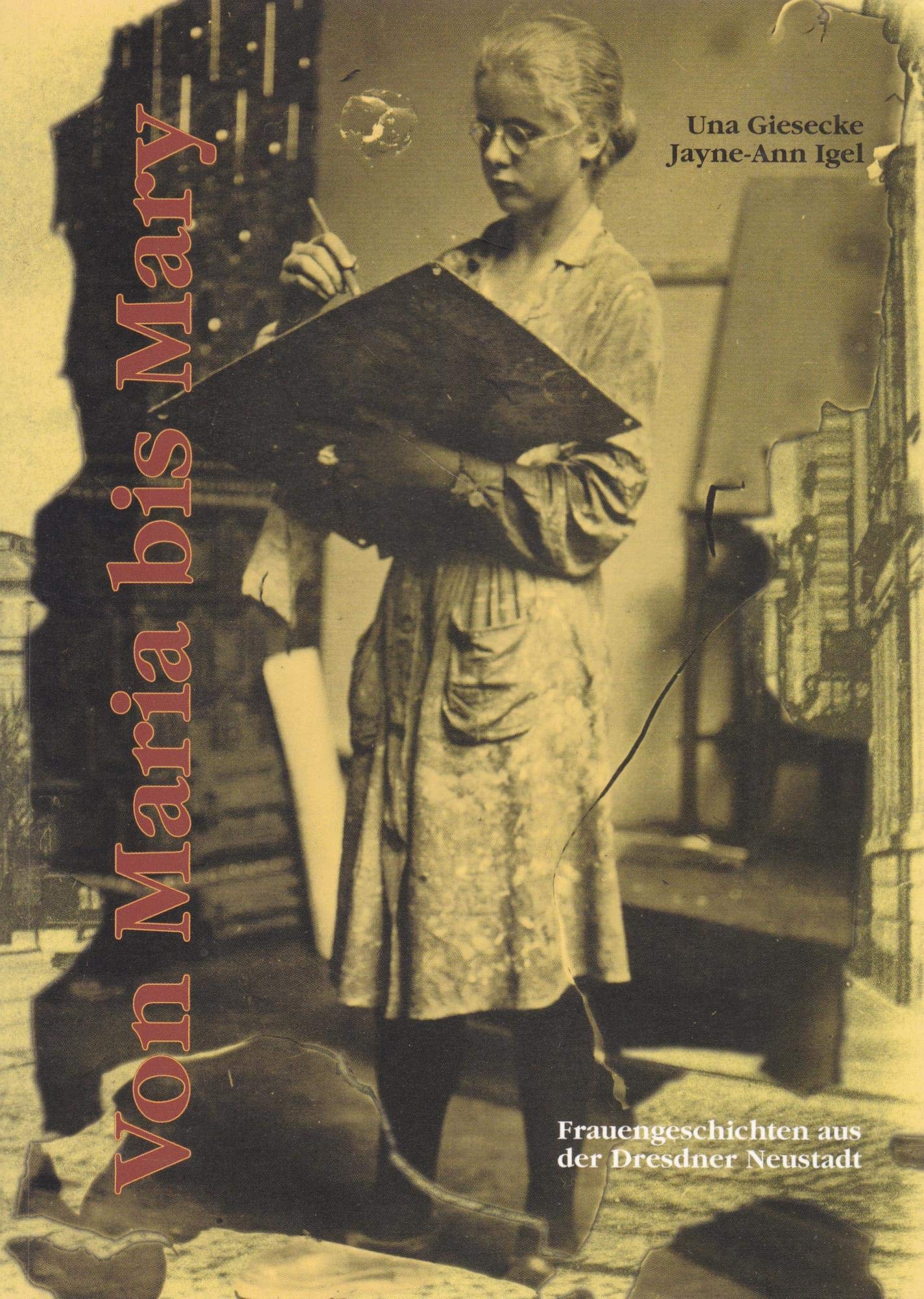 Von Maria bis Mary : Frauengeschichten aus der Dresdner Neustadt Books