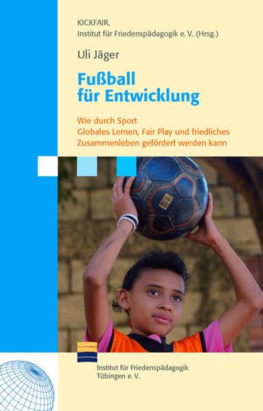 Fußball für Entwicklung: Wie durch Sport Globales Lernen, Fair Play und friedliches Zusammenleben gefördert werden kann Law