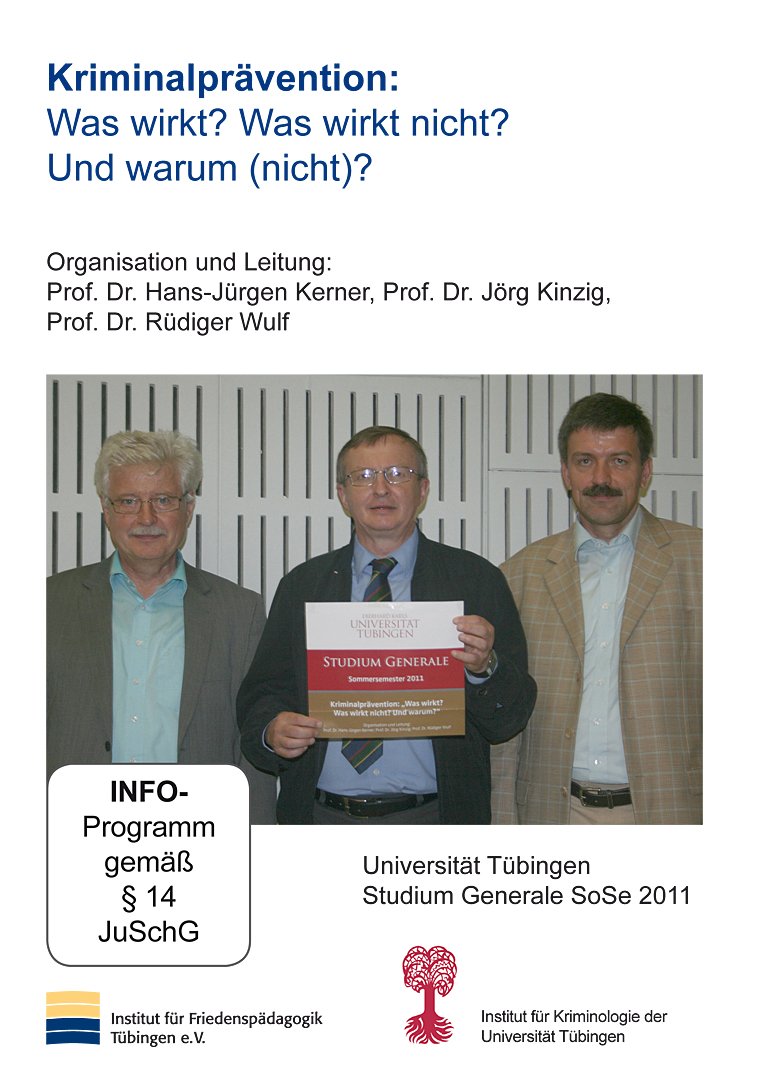 Kriminalprävention: Was wirkt? Was wirkt nicht? Und warum (nicht)?: Studium Generale im Sommersemester 2011 an der Universtität Tübingen. Law