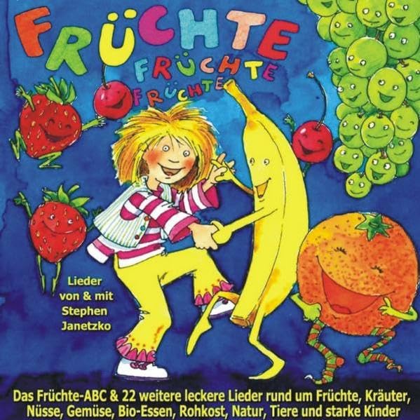 Früchte Früchte Früchte: Das Früchte-ABC & 22 weitere leckere Lieder rund um Früchte. Kräuter, Nüsse,Gemüse, Bio-Essen, Rohkost, Natur, Tiere und starke Kinder Arts & Music