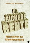 Die sichere Rente: Alternativen zur Altersversorgung Business, Finance & Career