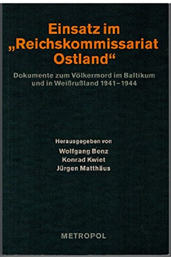 Nationalsozialistische Besatzungspolitik in Europa 1939–1945 / Einsatz im "Reichskommissariat Ostland": Dokumente zum Völkermord im Baltikum und in Weissrussland 1941-1944 German history